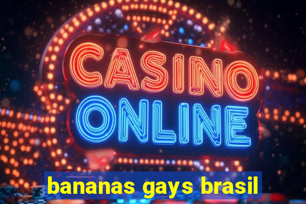 bananas gays brasil